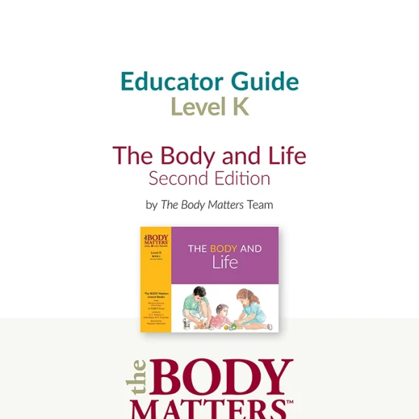 The Body and Life, 2nd ed. Educator Guide (Lvl K Book 1)