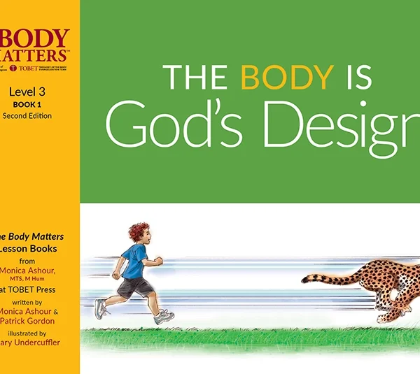 The Body Is God's Design, 2nd ed. (Lvl 3 Lesson Book 1)