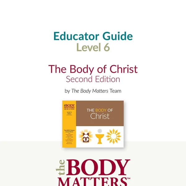 The Body of Christ, 2nd ed. Educator Guide (Lvl 6 Book 2)