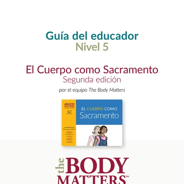 El Cuerpo como Sacramento, 2nd ed. guía del educador (Nivel 5 Libro 1)