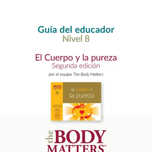 El Cuerpo y la pureza, 2nd ed. guía del educador (Nivel 8 Libro 1)